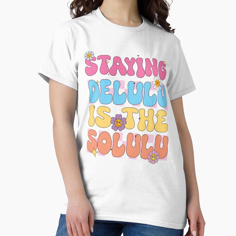 Staying Delulu Is The Solulu by Ninonova-shop
