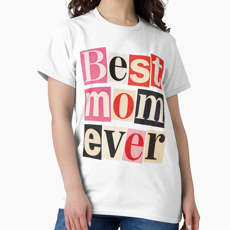 Best Mom Ever Ransom Note Style Cute Funny Mom Shirt Gift by EventDrop
