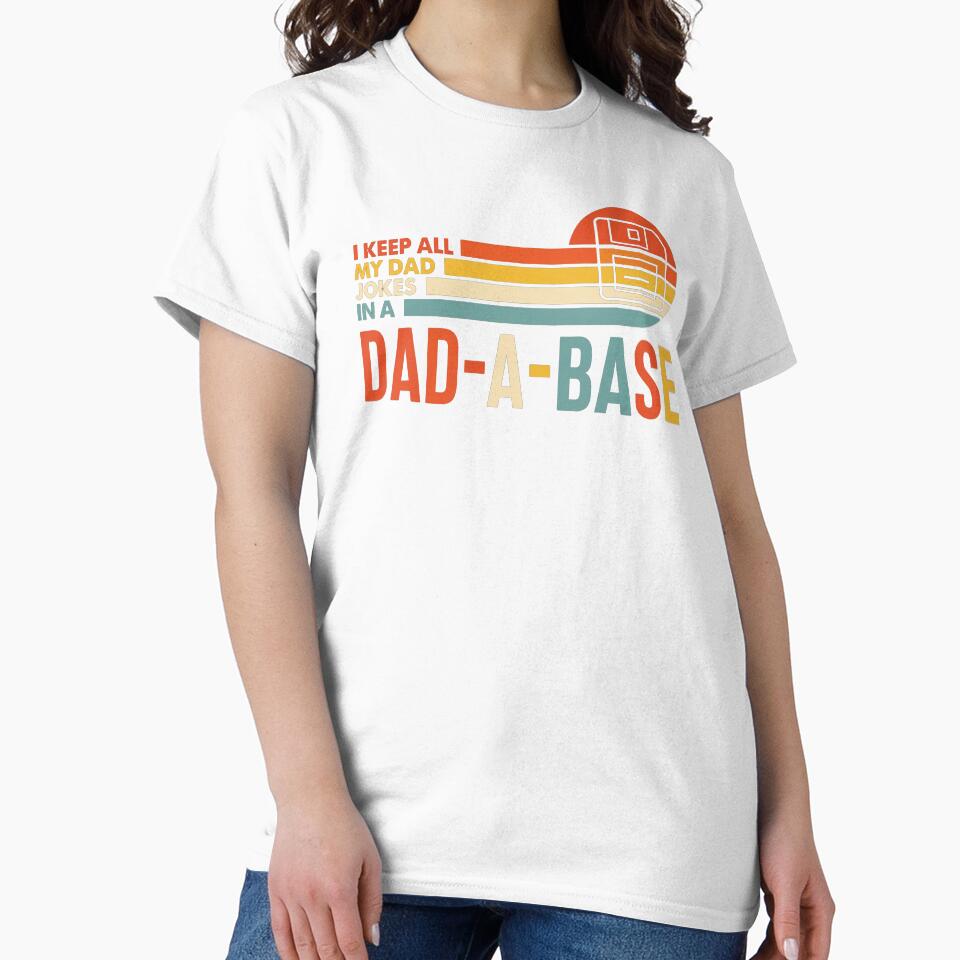 I Keep All My Dad Jokes In A Dad-a-base,Funny Father's Day by Naviiraart
