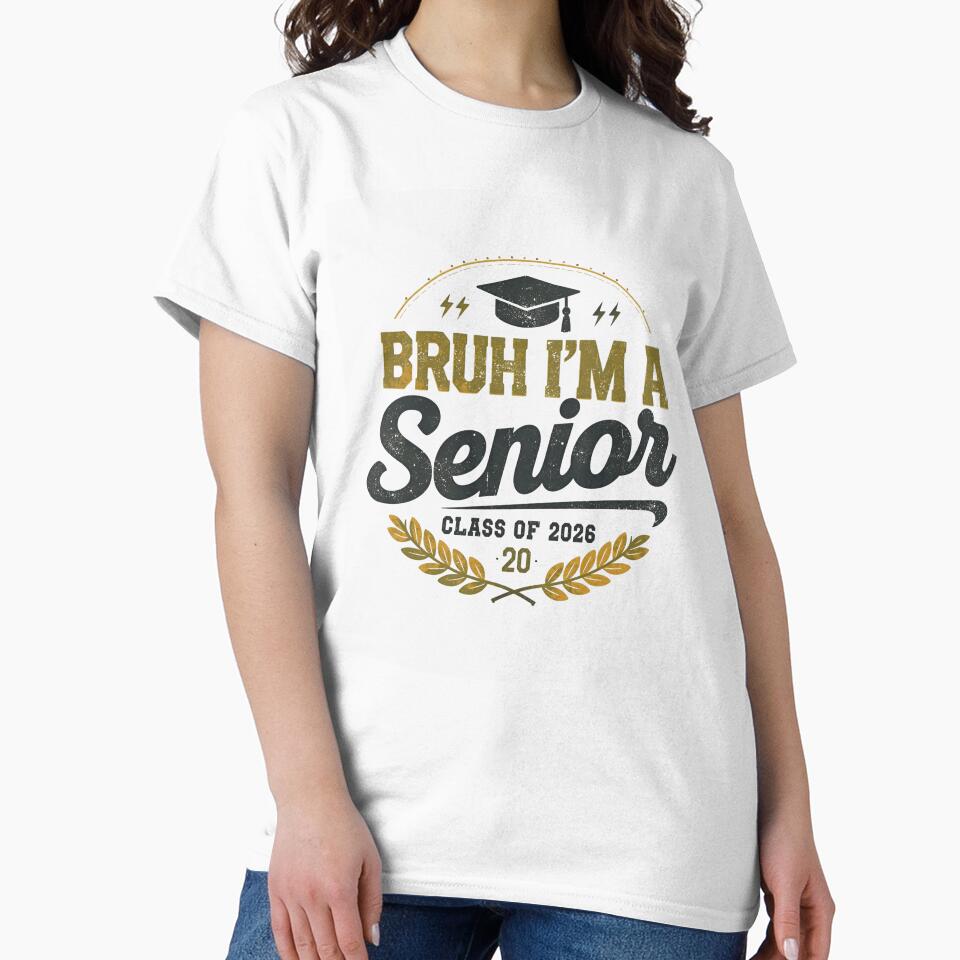 Bruh I’m A Senior Class Of 2026 T‑Shirt | Funny Graduation Senior 2026 Back‑to‑School Tee for High School Seniors, Spirit Week, Pep Rallies by GAIDREDA