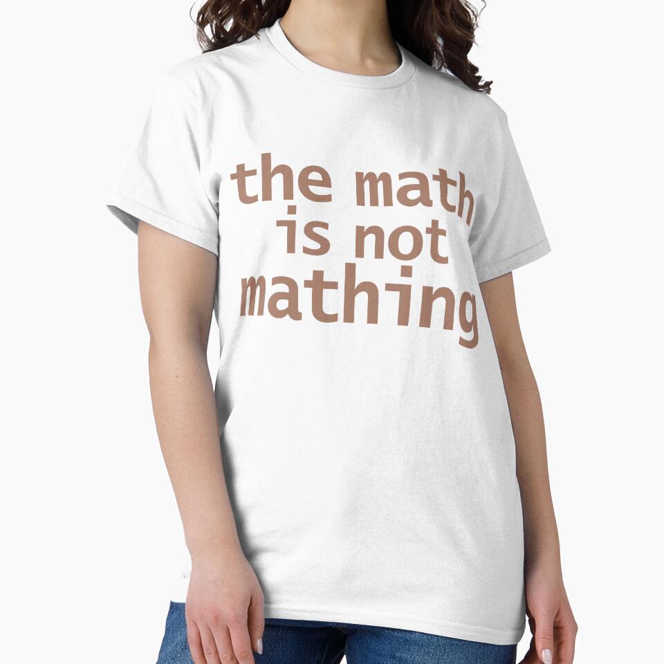 The Math Is Not Mathing by ellenhenry