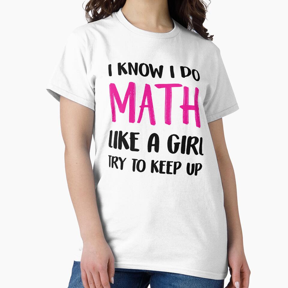 I Know I Do Math Like A Girl Try To Keep Up Funny Female Math Teacher Funny Math  Math Lover Gift Math Lover by Graceland  Memphis