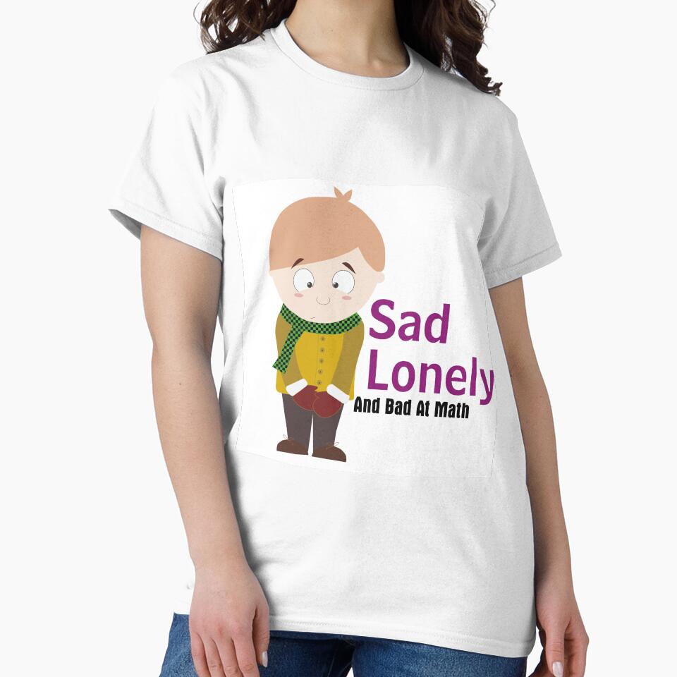 Sad Lonely And Bad At Math by nirocreative