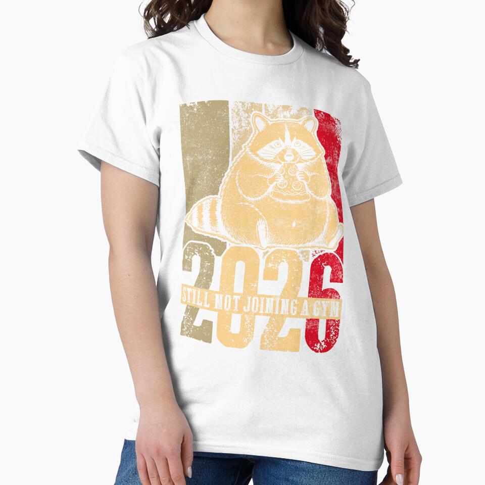 2026 Still Not Joining a Gym Raccoon Classic T-Shirt,Funny Lazy Raccoon Pizza Year Shirt by PrintMod