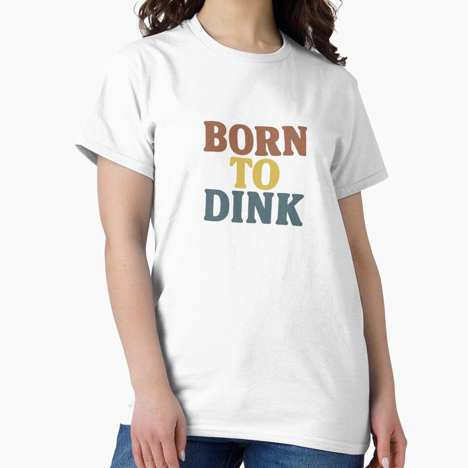 Born to Dink | Funny Pickleball Shirt | Vintage Retro Dinking Legend by Pshemo_ComArt