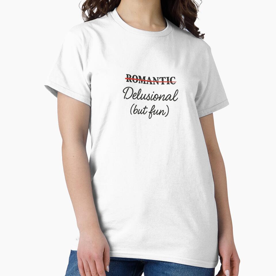 Romantic? No. Delusional (But Fun) by BarelyDesigned