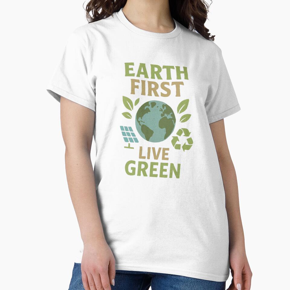 Earth First | Live Green Sustainable Earth Day by NaphDesigns