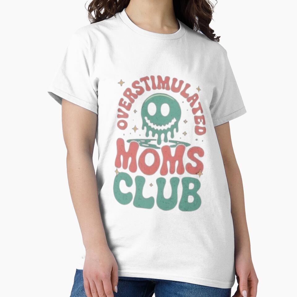 Overstimulated Moms Club T_shirt by happyshirt27