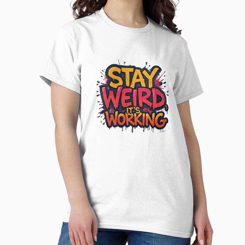Stay Weird, It’s Working by FitEnvy
