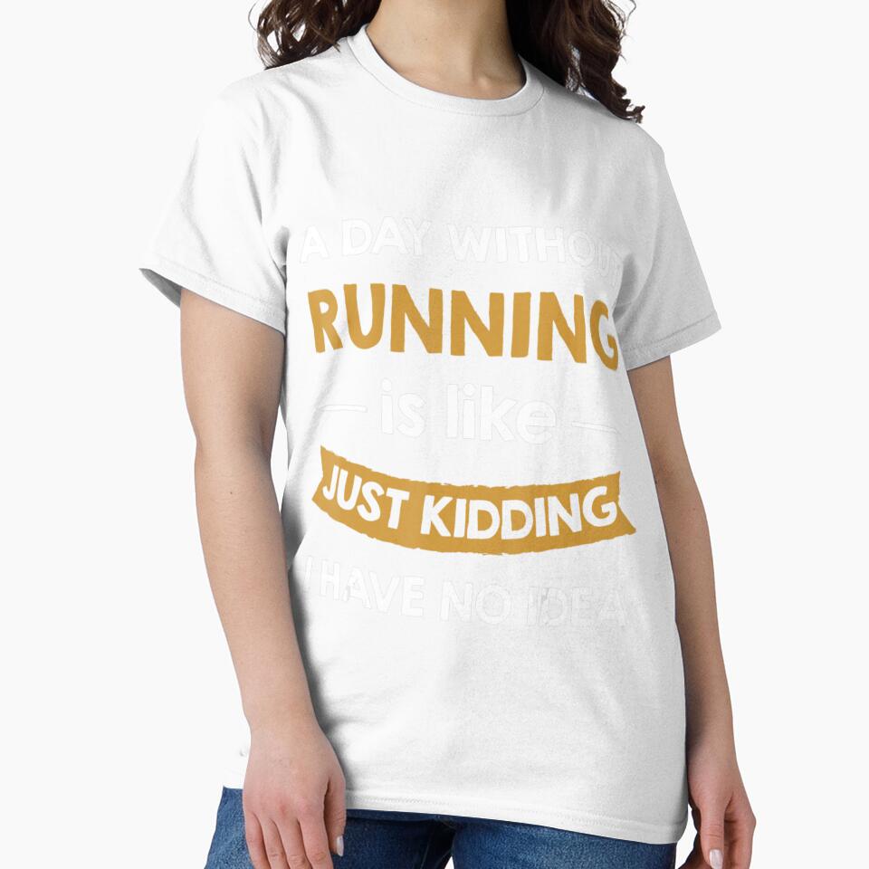 A Day Without My Running Is Like Just Kidding Runner by LohaetaGyaseas
