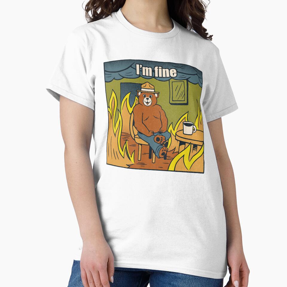 I'm Fine Bear Fire Meme by Tobe Fonseca by Tobe Fonseca®