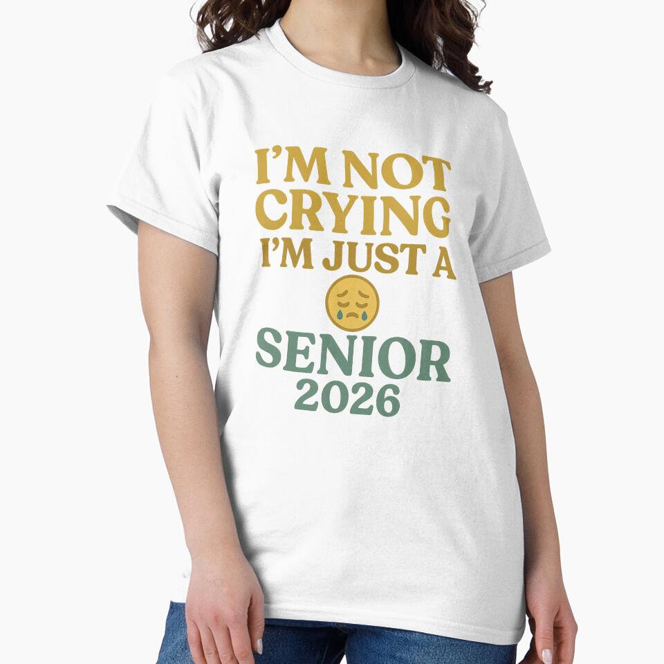I’m Not Crying, I’m Just a Senior 2026 – Funny Graduation Design by LunarBones