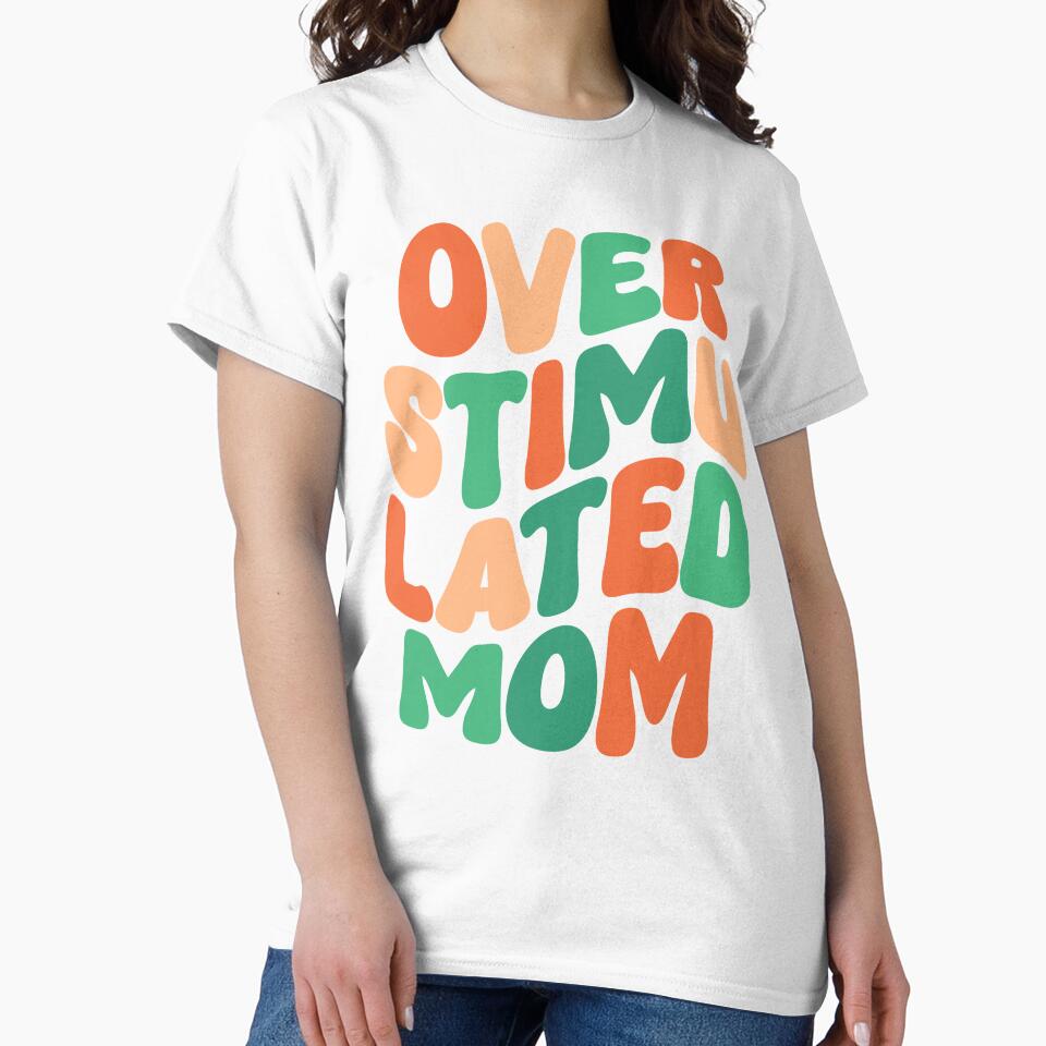 Overstimulated Mom - Funny Groovy Overstimulated Mom by kolshi-shop