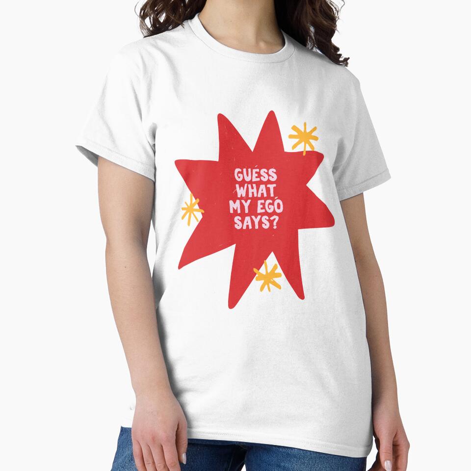 Guess What My Ego Says Star Badge Funny Quote by Dazzline Designs