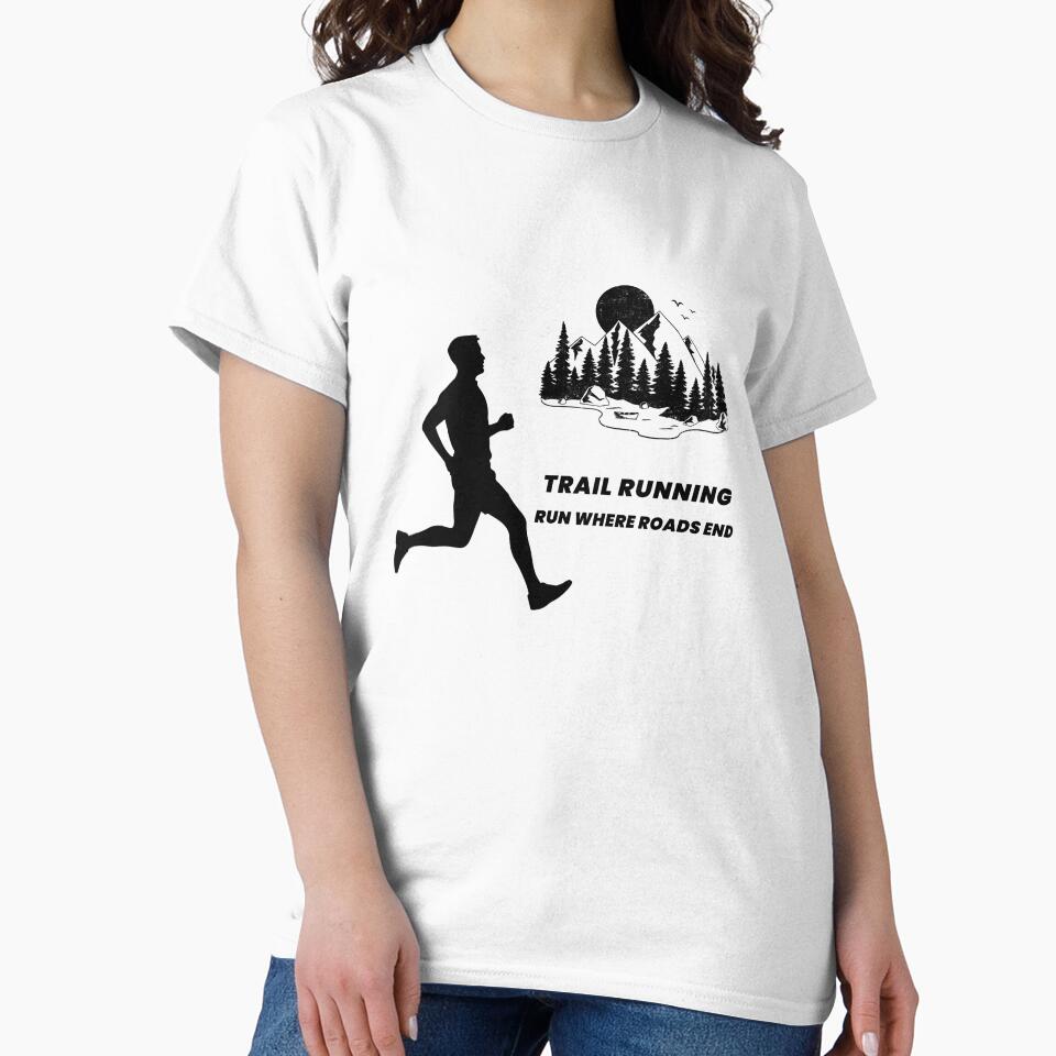 Trail Running Run Where Roads End man by Rockyctees