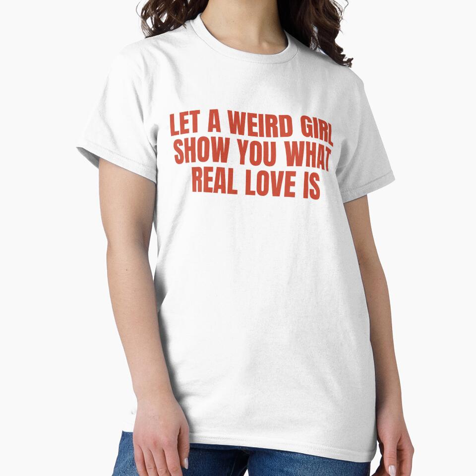 Let A Weird Girl Show You What Real Love Is by Odar