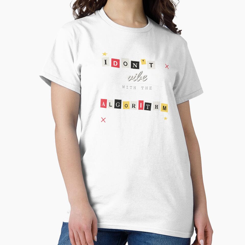I Don't Vibe With The Algorithm - Anti Social Media Cute Tech Gift T-Shirt by Freshly Pressed
