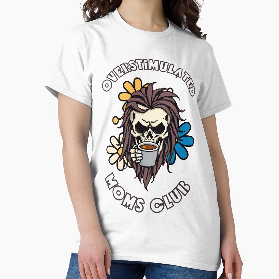 funny Overstimulated Moms Club Funny Coffee Lovers Skull by shop43