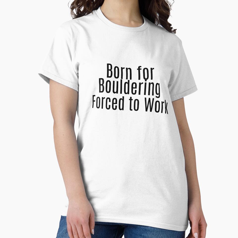 Born for Bouldering. Forced to Work. by NanuWear
