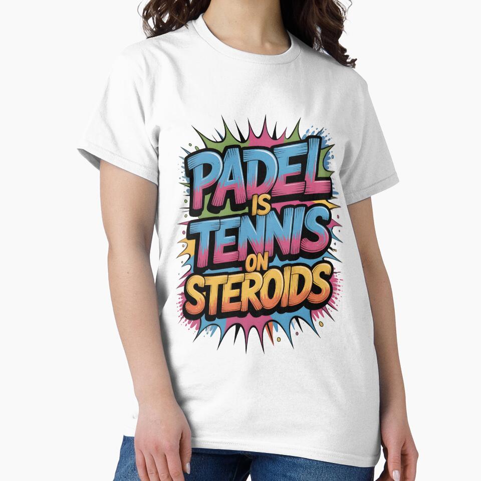 Padel is Tennis on Steroids – Funny Sports Quote Design by Epesem