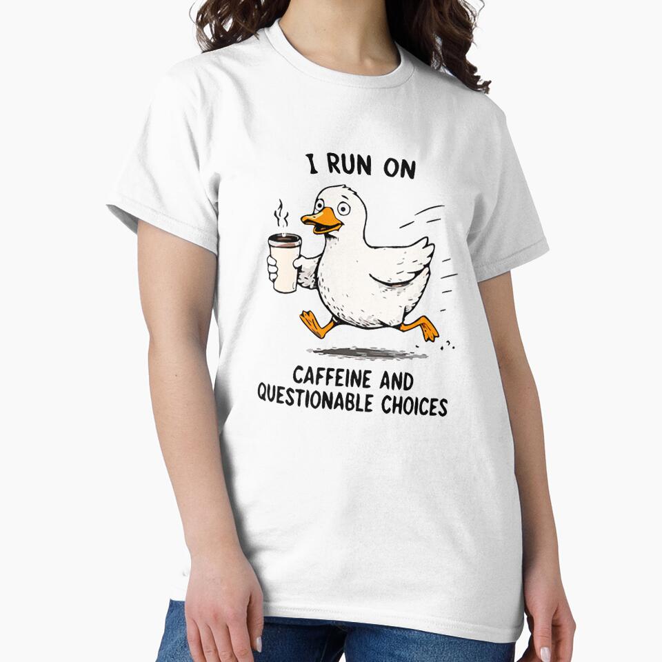 I Run On Caffeine And Questionable Choices Funny Duck Coffee Shirt by FAFshop