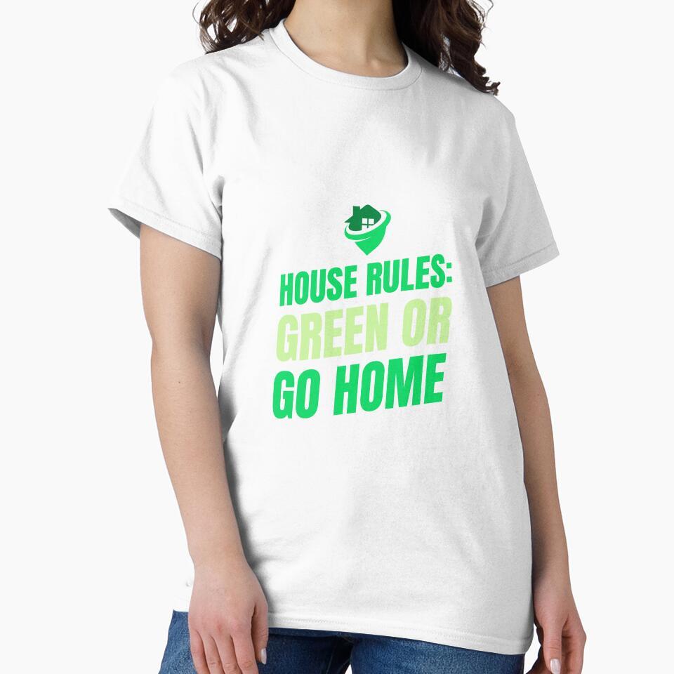 House rules: green or go home Eco Friendly Home by LamountTees