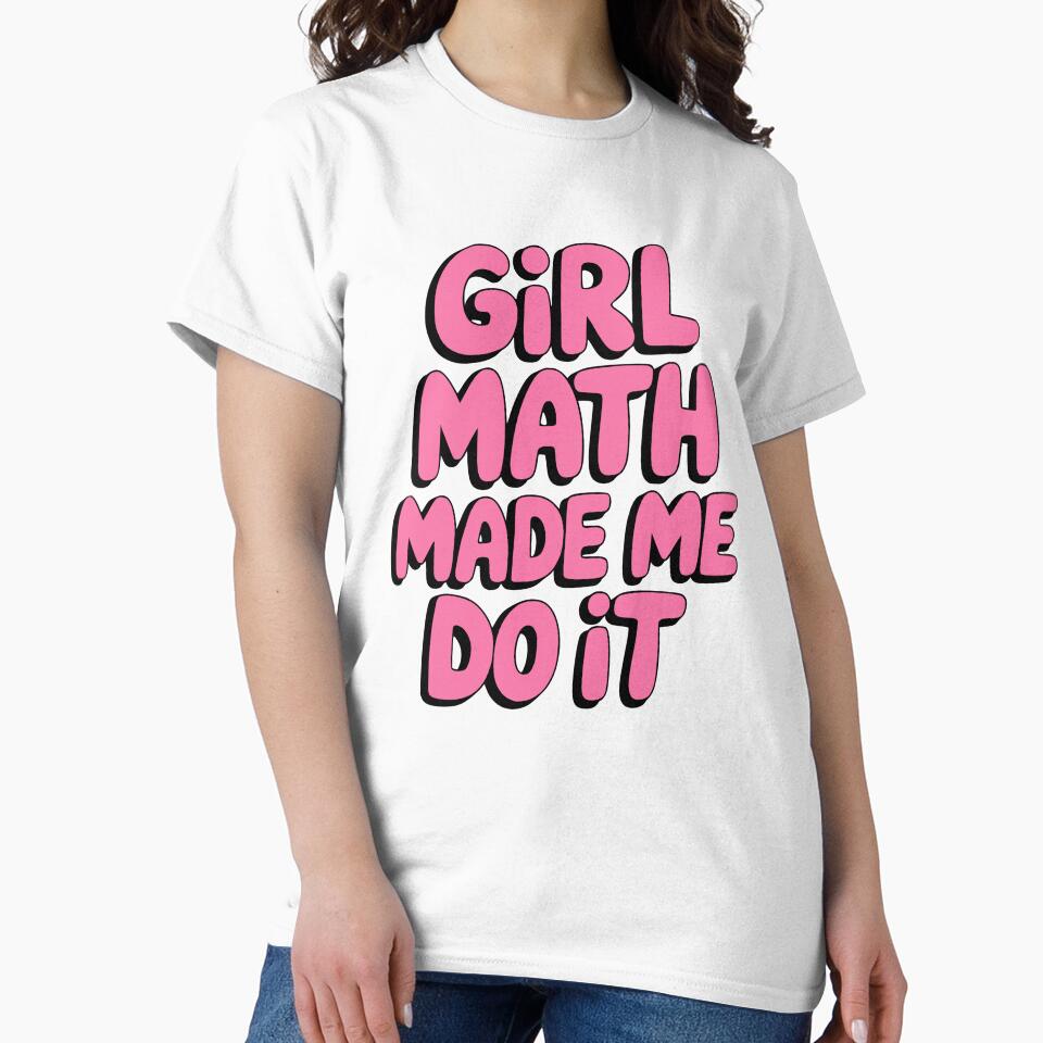 Girl Math Made Me Do It! Pink Girlie by PMCreative