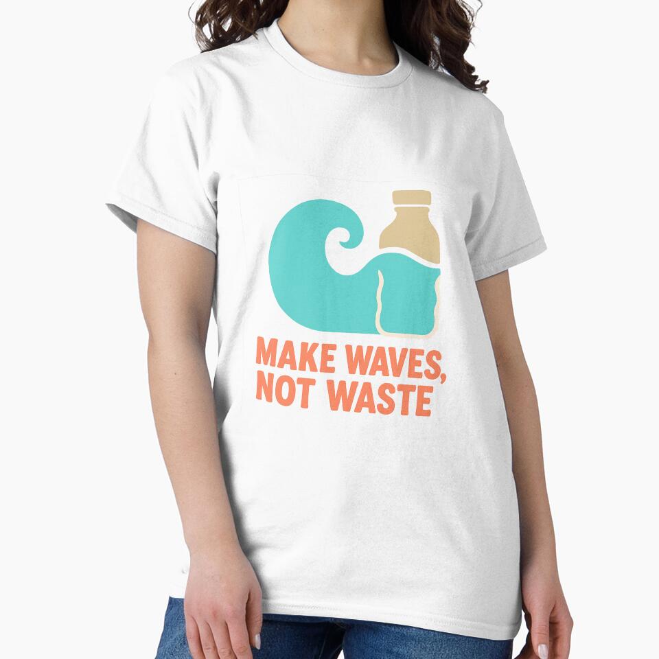 Make Waves Not Waste Eco Activism Ocean Conservation Design by DJCApparel