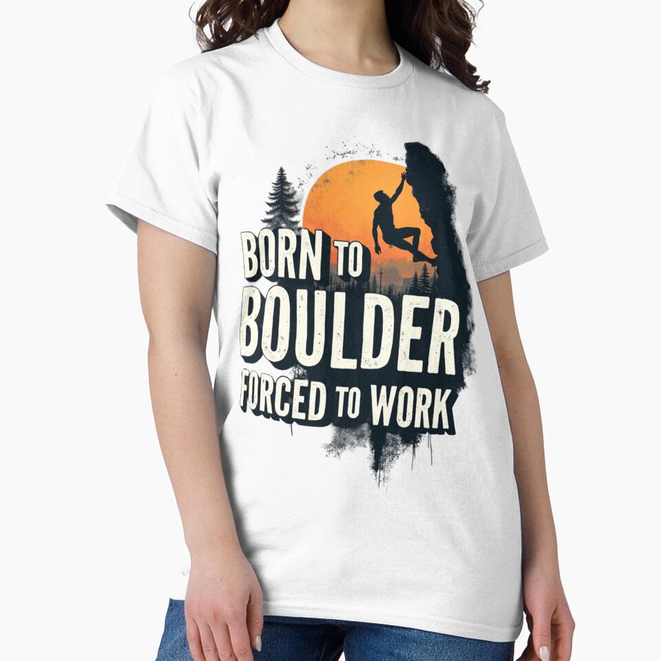 Born To Boulder Forced To Work by PerkzPrints