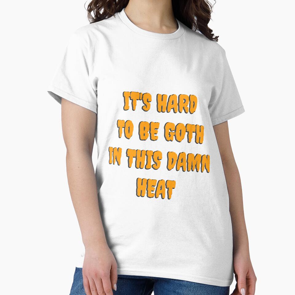 It's hard to be goth in this damn heat - goth aesthetic quotes by kozetin