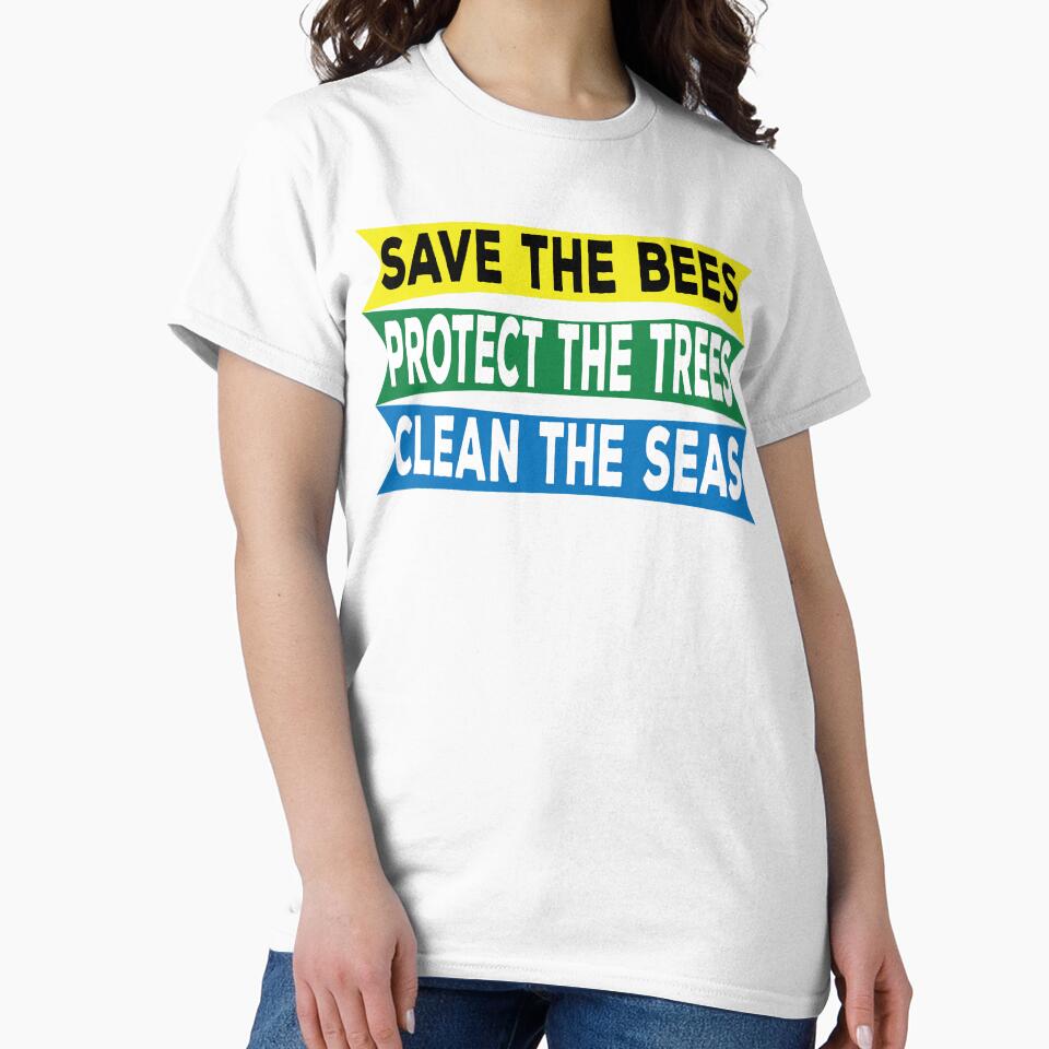 SAVE THE BEES PROTECT THE TREES CLEAN THE SEAS by SenYou