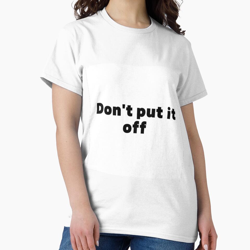 Don't put it off by jaeking33