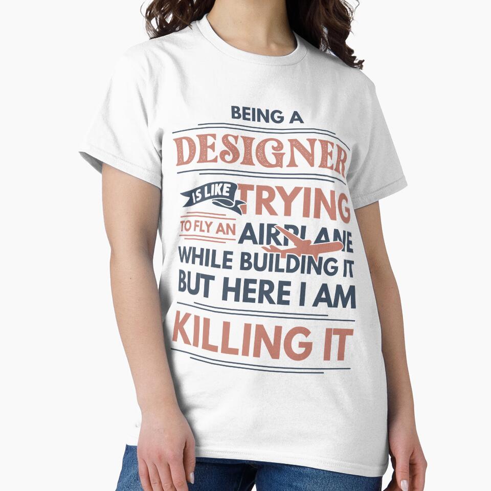 Being A Designer Is Like Trying To Fly An Airplane While Building It But Here I Am Killing It Designer Quotes Designer Funny Gift idea Funny Designer Design by Mmmm3344