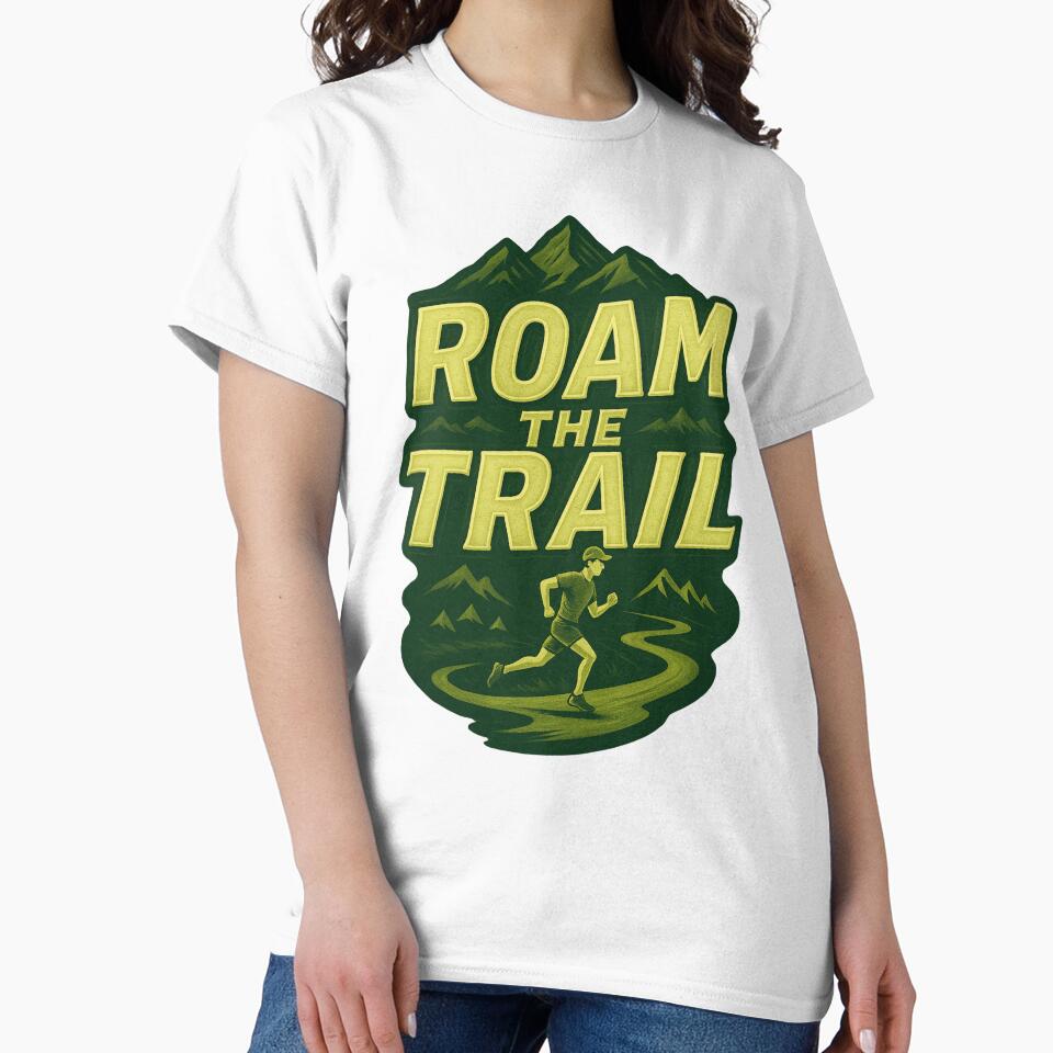 Roam The Trail (Trail Running) T-Shirt by PerkzPrints