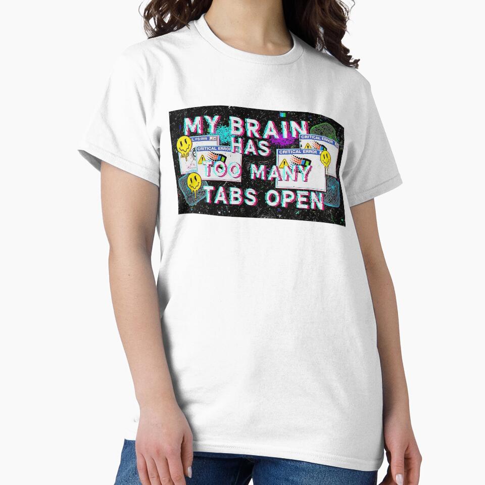 My Brain Has Too Many Tabs Open by saiful020