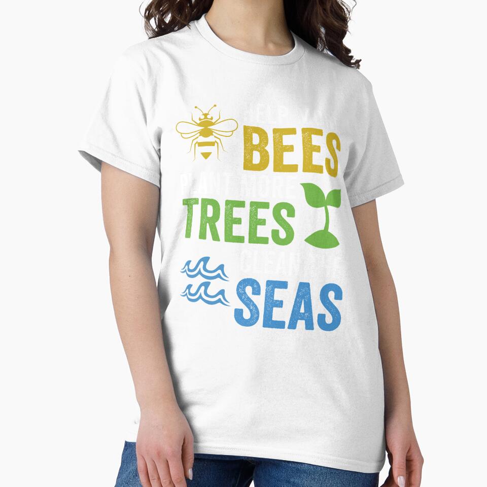 Help More Bees Plant More Trees Clean The Seas,Bees Trees Seas,Save The Bees, Plant More Trees, Clean The Seas,Camping,Camper,Hiking,Outdoor,Cute Natural by salyasshirt ⭐⭐⭐⭐⭐