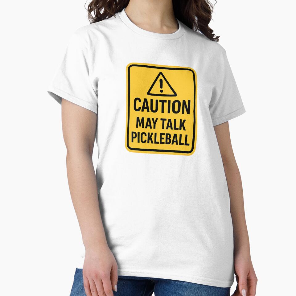 CAUTION: MAY TALK PICKLEBALL T-SHIRT by LifeStingz