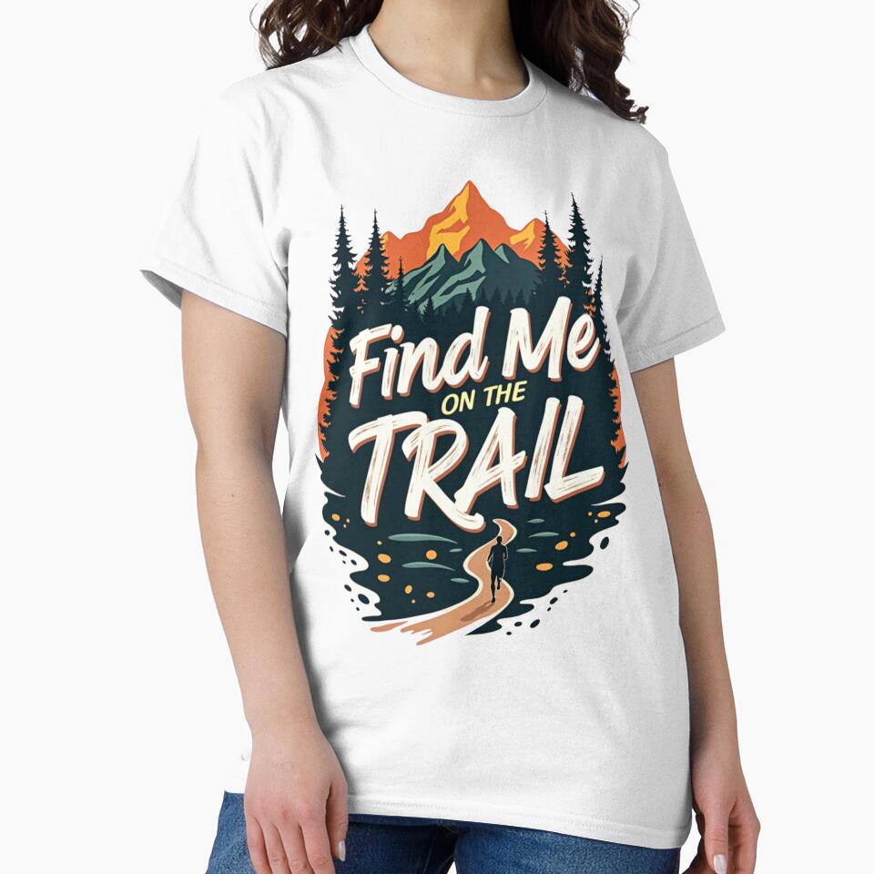Find Me On The Trail (Trail Running) T-Shirt by PerkzPrints