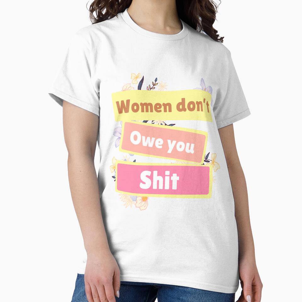 Women Dont Owe You Shit by just-being-you
