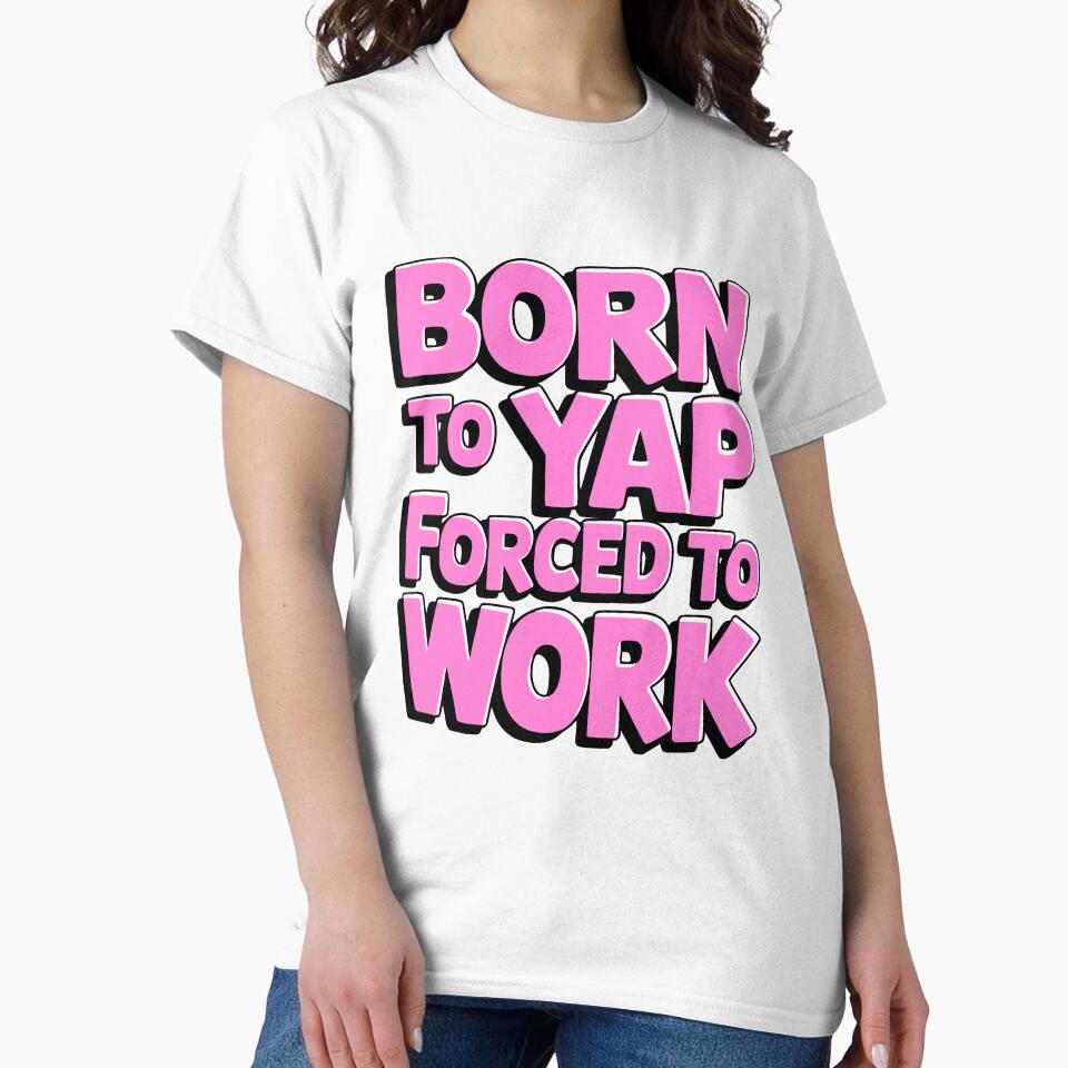 Born To Yap Forced To Work. Funny Pink by PMCreative