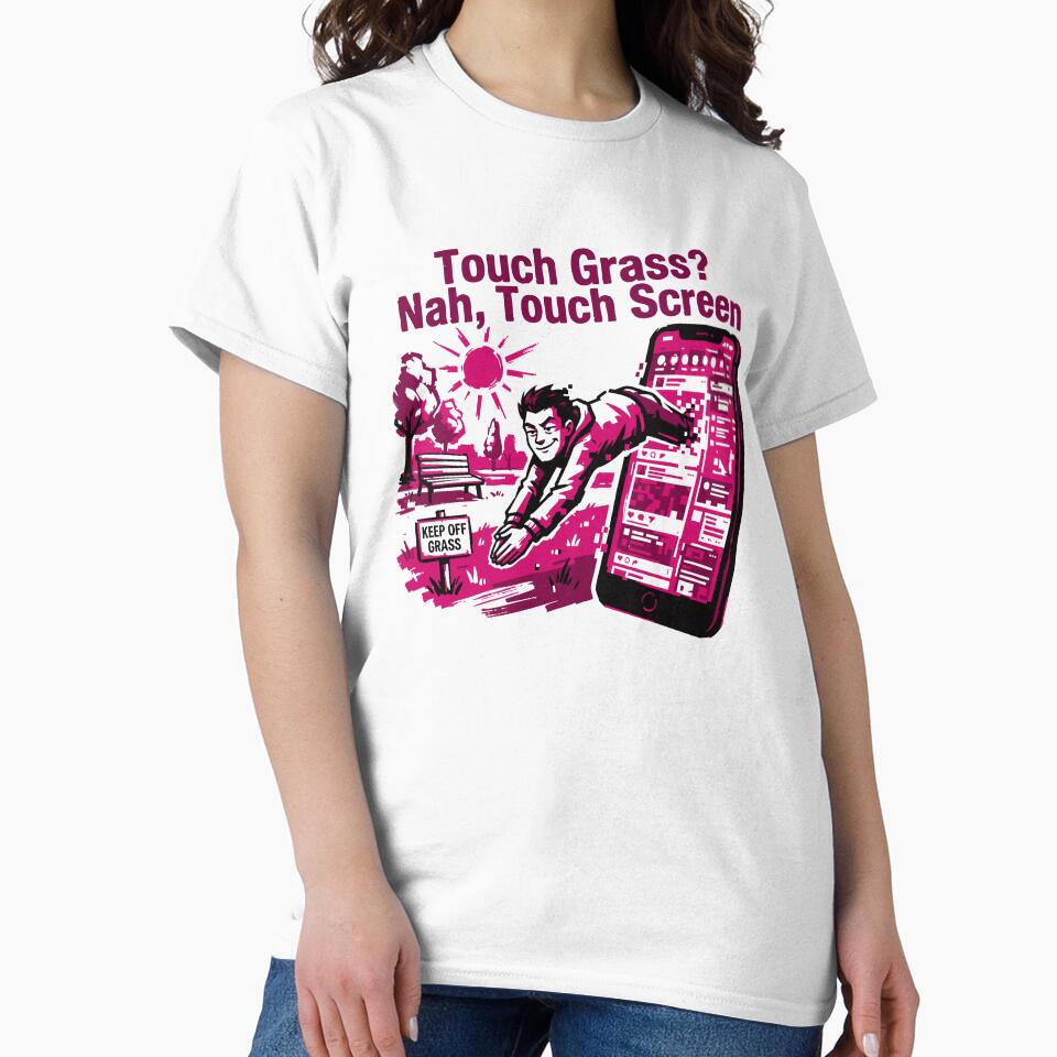 Touch Grass Nah Touch | Screen Funny Quote by XYZ LAB by Jesuperman