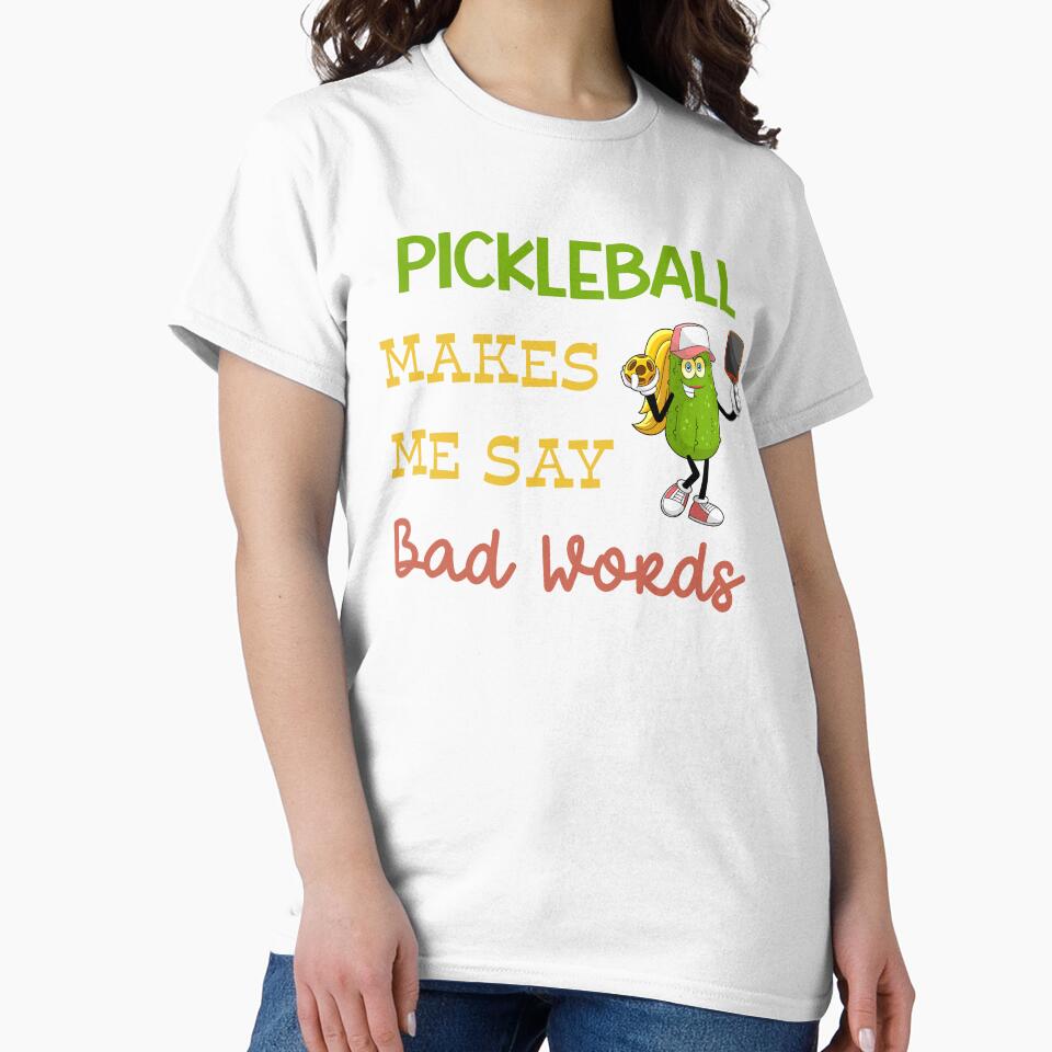 Pickleball Makes Me Say Bad Words by MyMysTShirts
