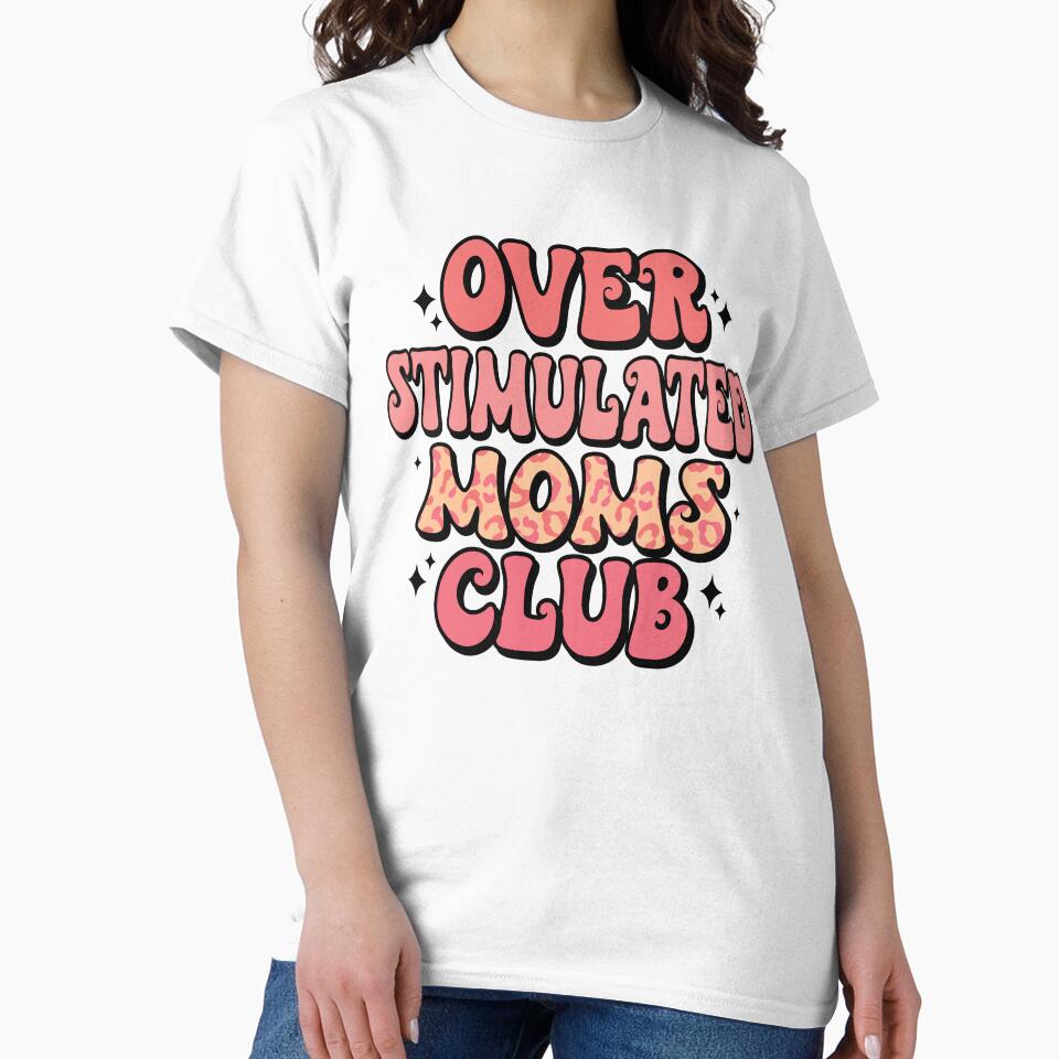 Overstimulated Moms Club Funny Mom Anxiety Gift by i-longmanshop