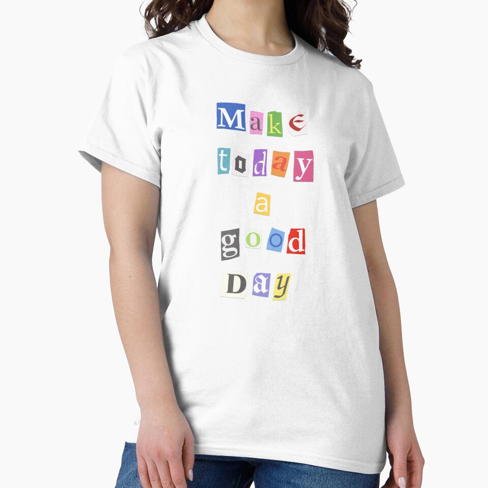 Make Today A Good Day by Sydney Parker-Mitchell