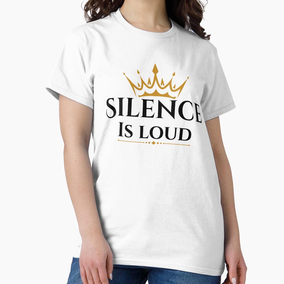 Silence Is Loud Crown Quote Aesthetic Shirt by ImSammyMae