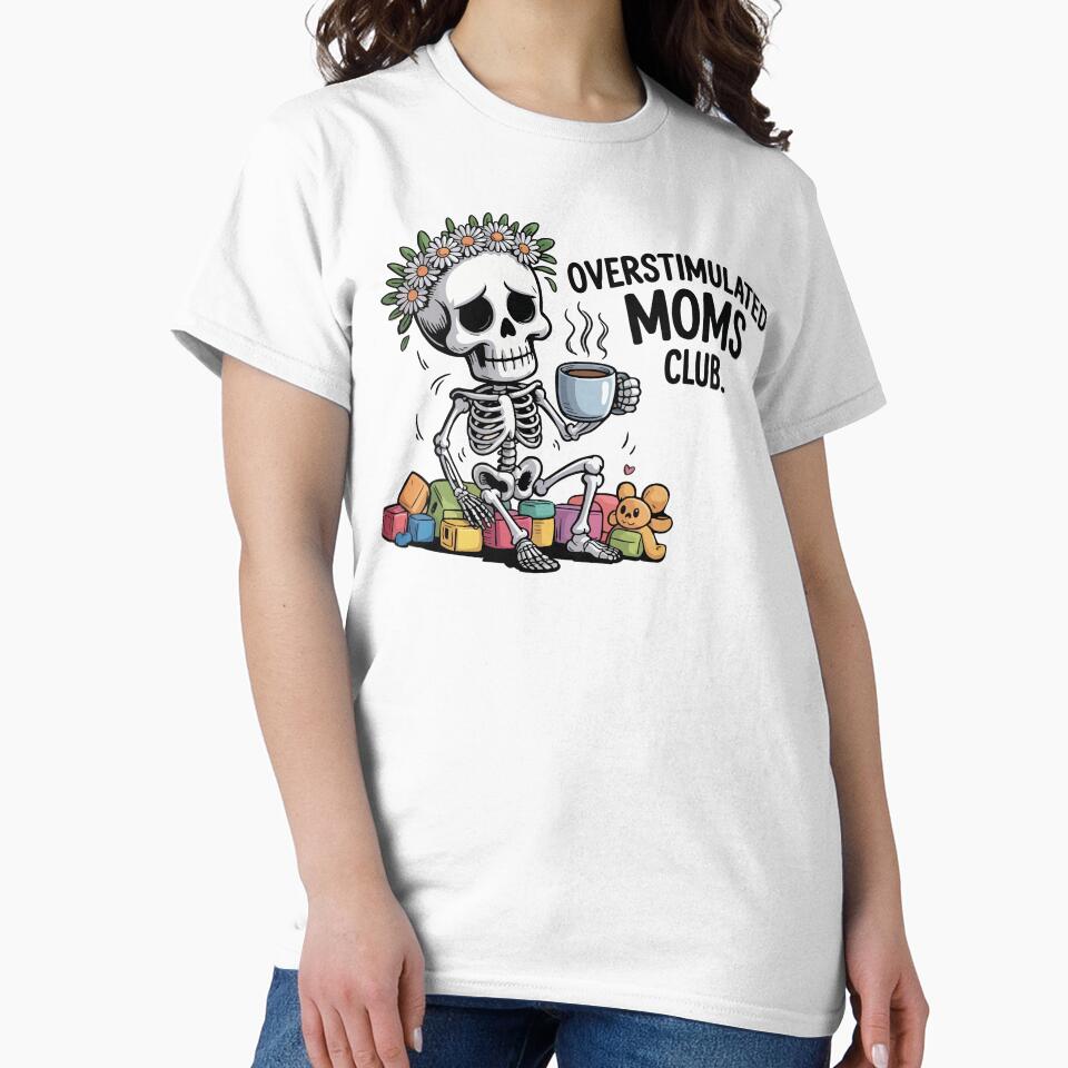 Overstimulated Moms Club Skeleton by Marcite