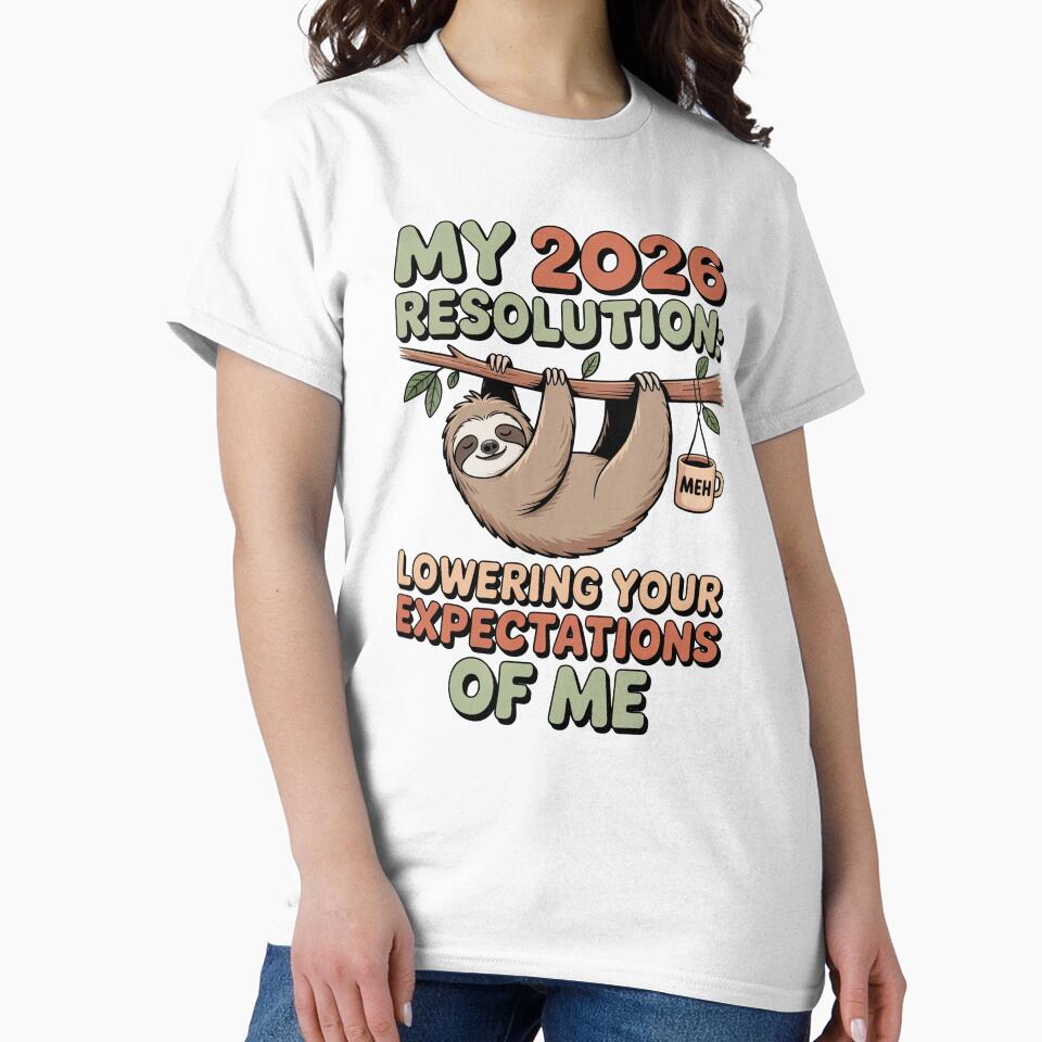 Funny Sloth My 2026 Resolution Lowering Expectations by GrafTeesLab
