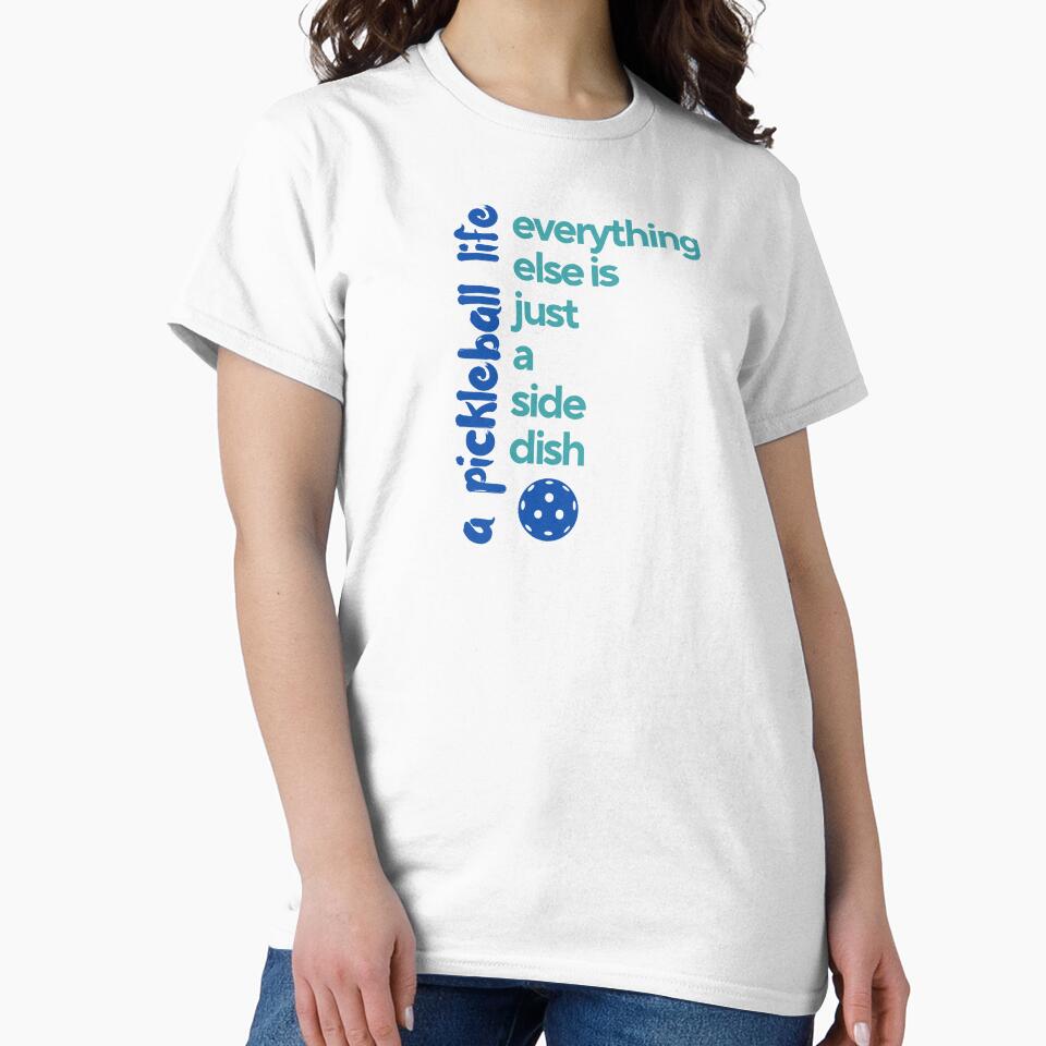 A Pickleball Life, everything else is just a side dish design by NextRallyCo