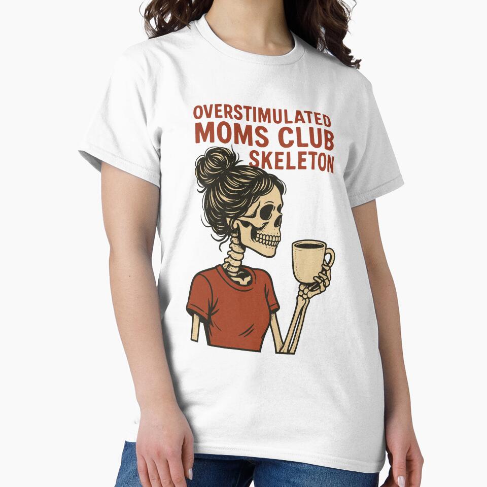 Overstimulated Moms Club Skeleton by Margot’s Creative World