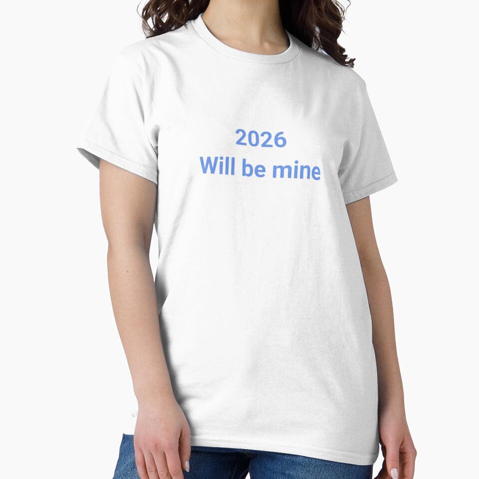 2026 Will Be Mine T-Shirt | New Year Goal Setter Motivational Apparel | Future Success Slogan by P&B Digital Art